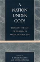 A Nation Under God?: Essays on the Fate of Religion in American Public Life 0742507513 Book Cover