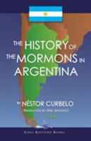 The History of the Mormons in Argentina 1589580524 Book Cover