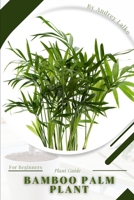 Bamboo Palm Plant: Prodigy Petal, Plant Guide B0C117NRMS Book Cover