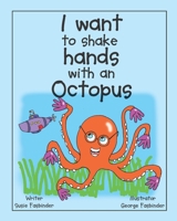 I want to shake hands with an Octopus B084DKM29Y Book Cover