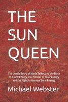 THE SUN QUEEN: The Untold Story of Maria Telkes and the Birth of a New Energy Era, Pioneer of Solar Energy and the Fight to Harness Solar Energy (Niche Famous People) B0FRYSZJTY Book Cover