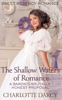 Regency Romance: The Shallow Waters of Romance: A Barons Brutally Honest Proposal B08KQYZN1P Book Cover