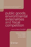 Public Goods, Environmental Externalities and Fiscal Competition: Selected Papers on Competition, Efficiency, and Cooperation in Public Economics by Henry Tulkens 0387255338 Book Cover