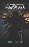 The Skull Throne of Aghor Kali B0F29JV5ZM Book Cover