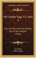 Die Arthur Sage V2, Part 2: Und Die Mahrchen Des Rothen Buchs Von Hergest (1842) 1168108381 Book Cover