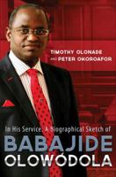 In His Service: A Biographical Sketch of Babajide Olowodola 163122090X Book Cover
