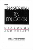 TRANSFORMING RN EDUCATION: DIALOGUE AND DEBATE (National League for Nursing Series (All Nln Titles) 0887375731 Book Cover