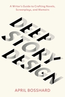 Deep Story Design: A Writer's Guide to Crafting Novels, Screenplays, and Memoirs B0H58S1P8R Book Cover