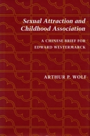 Sexual Attraction and Childhood Association: A Chinese Brief for Edward Westermarck 0804724261 Book Cover
