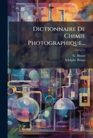Dictionnaire De Chimie Photographique... 1275931294 Book Cover