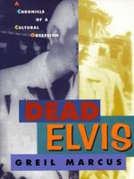 Dead Elvis: A Chronicle of a Cultural Obsession 0385417187 Book Cover