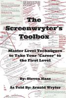 The Screenwryter's Toolbox: Master Level Techniques to Take Your "Career" to the First Level 1519162073 Book Cover