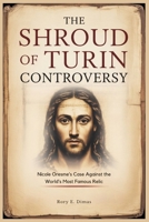 The Shroud of Turin Controversy: Nicole Oresme’s Case Against the World’s Most Famous Relic B0FQK1CCXF Book Cover