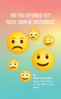 Are you offended yet?: You'll Soon Be Encouraged B0CMLHZZGH Book Cover