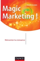 Magic marketing !: Réinventer la croissance 2100713140 Book Cover