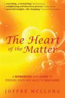 The Heart of the Matter ( Workbook and Guide to Finding Your Way Back to Self-Love) 1504375092 Book Cover