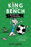 King of the Bench: Kicking  Screaming 0062203347 Book Cover