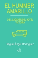 El hummer amarillo: El cadáver del hotel Victoria (Spanish Edition) B089J4CFPJ Book Cover