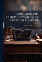 Leben Albrecht Durers, Des Vaters Der Deutschen Kunstler 1273291107 Book Cover