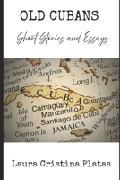 Old Cubans: Stories and Essays B0FBMCWD7G Book Cover