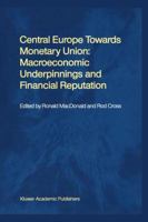 Central Europe towards Monetary Union: Macroeconomic Underpinnings and Financial Reputation 1461355273 Book Cover