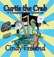 Curtis the Crab: A Chesapeake Bay Adventure 1496028007 Book Cover