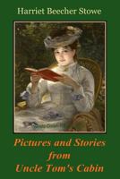 Pictures and Stories from Uncle Tom's Cabin 1479299251 Book Cover