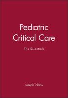 Pediatric Critical Care: the Essentials 087993428X Book Cover