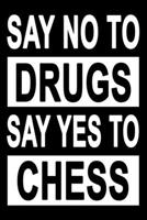 No To Drugs Yes To Chess: Lined Notebook, Journal or Diary (Size 6x9) with 120 Pages 1676909532 Book Cover
