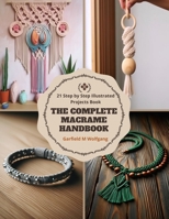 The Complete Macrame Handbook: 21 Step by Step Illustrated Projects Book B0CMK2TQSJ Book Cover
