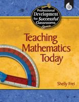 Teaching Mathematics Today: Practical Strategies for Successful Classrooms 1425803768 Book Cover