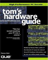 Tom's Hardware Guide: High Performance PC Secrets 0789716860 Book Cover