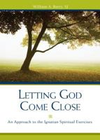 Letting God Come Close: An Approach to the Ignatian Spiritual Exercises 0829416846 Book Cover