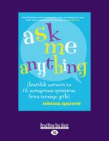Ask Me Anything: Heartfelt Answers to 65 Anonymous Questions From Teenage Girls 1458794504 Book Cover