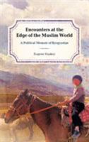 Encounters at the Edge of the Muslim World: A Political Memoir of Kyrgyzstan 1538117088 Book Cover