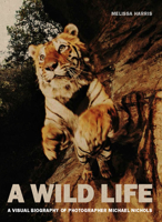 A Wild Life: A Visual Biography of Photographer Michael Nichols (Signed Edition) 1597112518 Book Cover