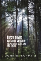Papa's Rhyme Without Reason: Poems; Short Verse and One-Liners B0DS3WH4FZ Book Cover