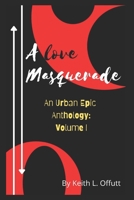 A Love Masquerade: An Urban Epic Anthology: Volume I B08VBS43XG Book Cover