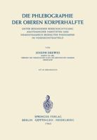 Die Phlebographie Der Oberen Korperhalfte: Unter Besonderer Berucksichtigung Anatomischer Varietaten Und Hamodynamisch Bedingter Phanomene Im Venenkontrastbild 3540029575 Book Cover