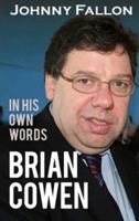 Brian Cowen: In His Own Words 1856356477 Book Cover