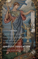 Fundamentals of Gnostic Education: Learn Gnosis: Knowledge from Experience of the Facts 194335815X Book Cover
