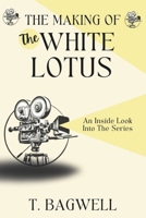 THE MAKING OF THE WHITE LOTUS: An Inside Look Into The Series B0DWXWP9XG Book Cover