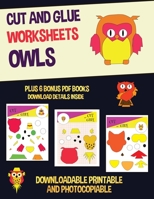 Cut and Glue Worksheets (Owls): This book has 20 full colour worksheets. This book comes with 6 downloadable kindergarten PDF workbooks. 180027100X Book Cover