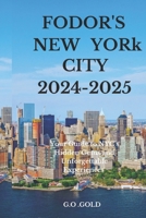 FODOR'S NEW YORK CITY 2024-2025: Your Guide to NYC’s Hidden Gems and Unforgettable Experiences B0DPXZK3ZD Book Cover