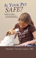 Is Your Pet Safe?: Morgellon's Disease-A New Parasitic Disease May Be Transmitted by Pets 1450275079 Book Cover