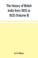 The history of British India from 1805 to 1835 (Volume II) 9353709660 Book Cover