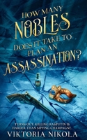 How Many Nobles Does It Take to Plan an Assassination B0H131D4Y3 Book Cover