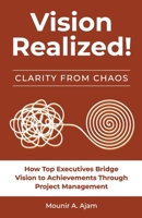 Vision Realized!: How top executives bridge vision to achievement through project management B0F23DV7BL Book Cover