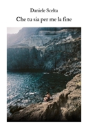 Che tu sia per me la fine B0B4GLK87L Book Cover