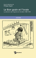 Le Bon grain et l'ivraie: La sélection des migrants en Occident 1880-1939 (French Edition) 2748345851 Book Cover